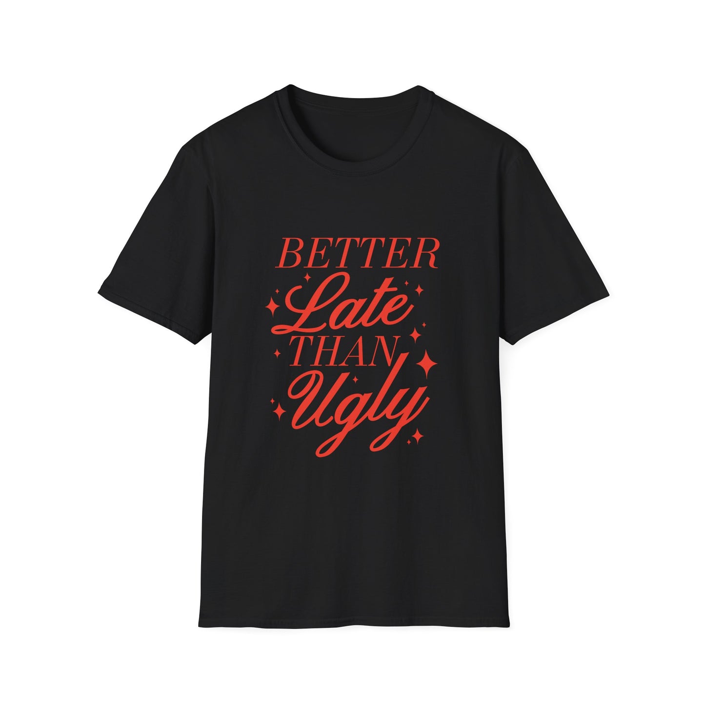 Better Late Than Ugly Tee