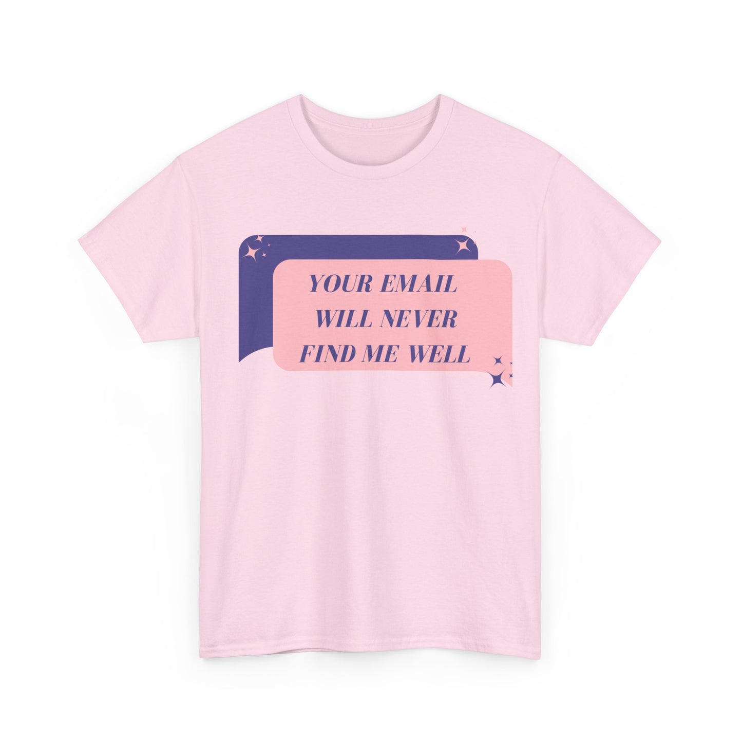 Your Email Will Never Find Me Tee