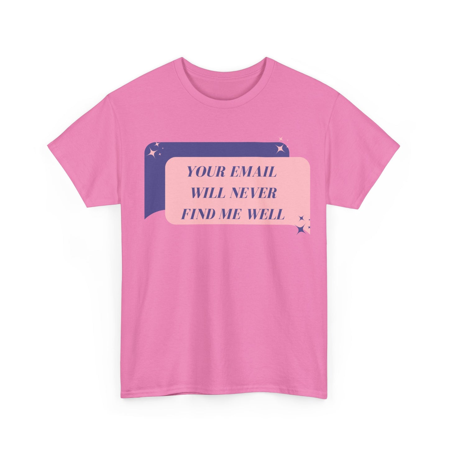 Your Email Will Never Find Me Tee