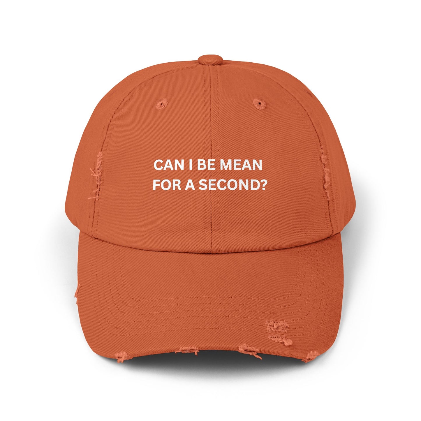 Can I Be Mean For A Second? Unisex Distressed Cap
