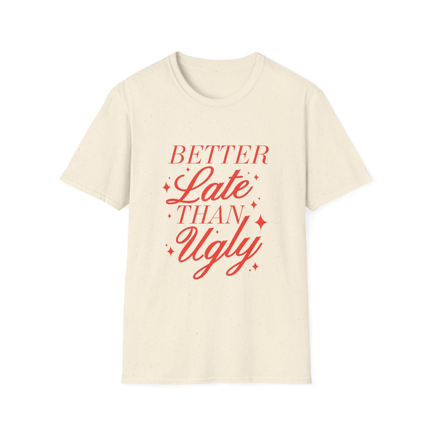 Better Late Than Ugly Tee