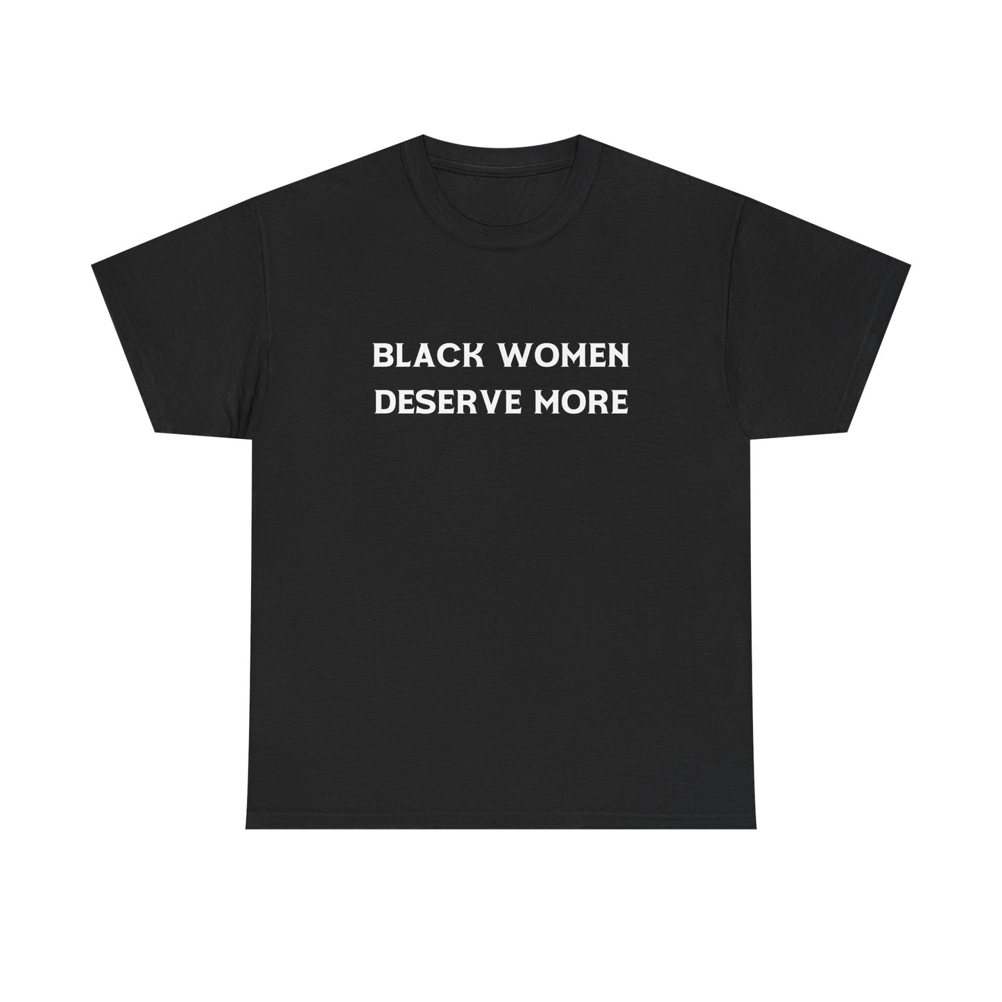 Black Women Deserve More Unisex Tee