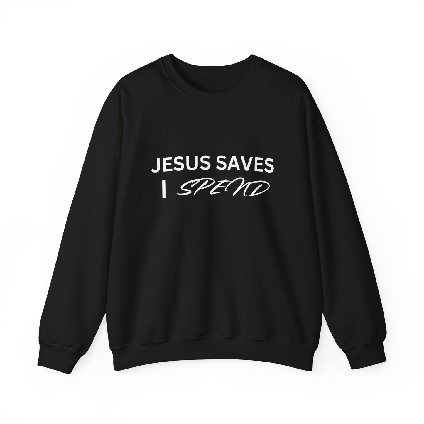 Jesus Saves, I Spend Crewneck