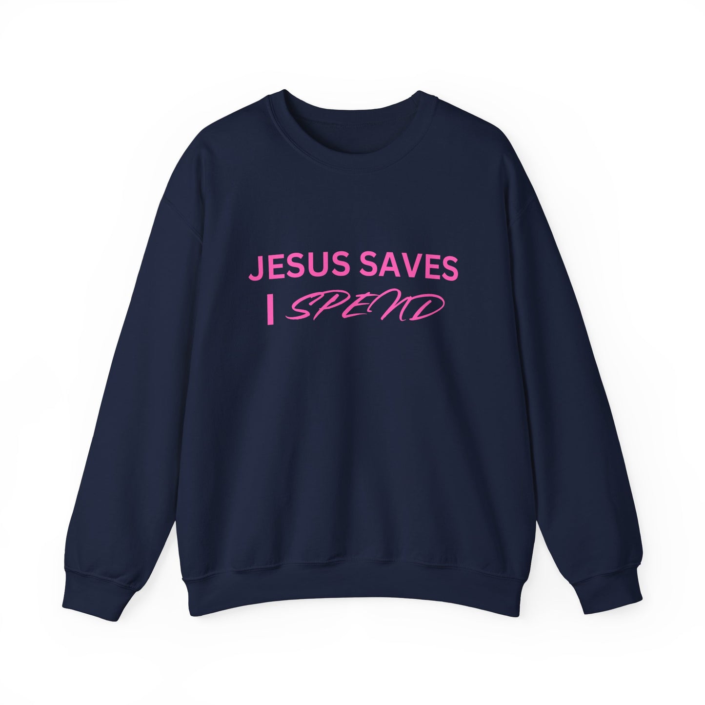 Jesus Saves, I Spend Crewneck