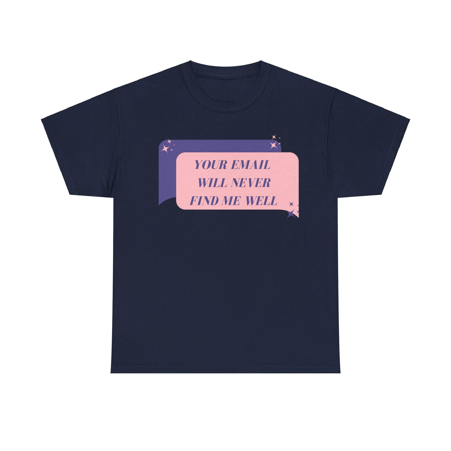 Your Email Will Never Find Me Tee
