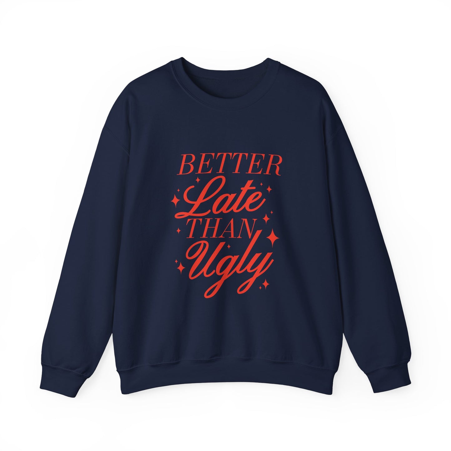 Better Late Than Ugly Crewneck Sweatshirt