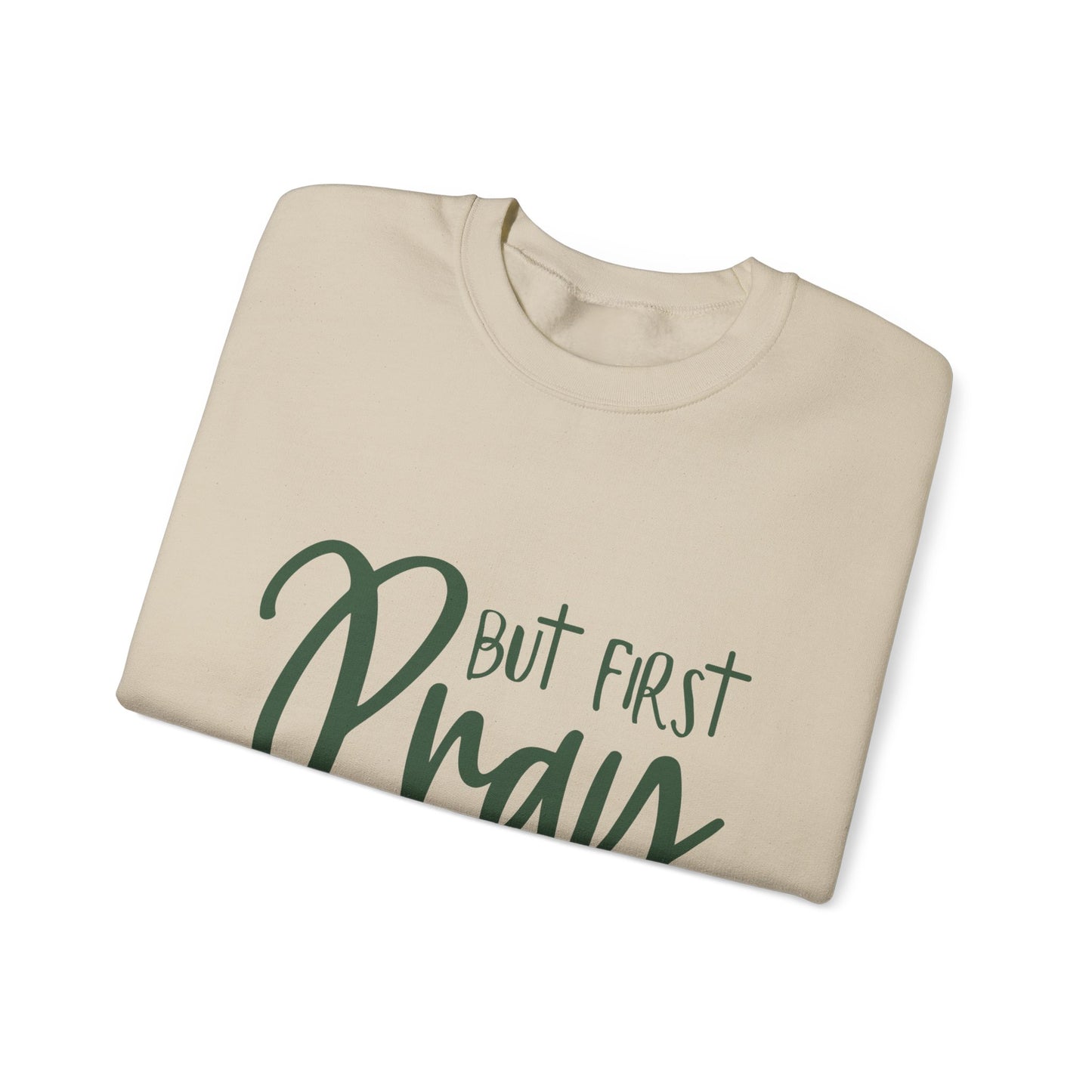 But First Pray Unisex Crewneck