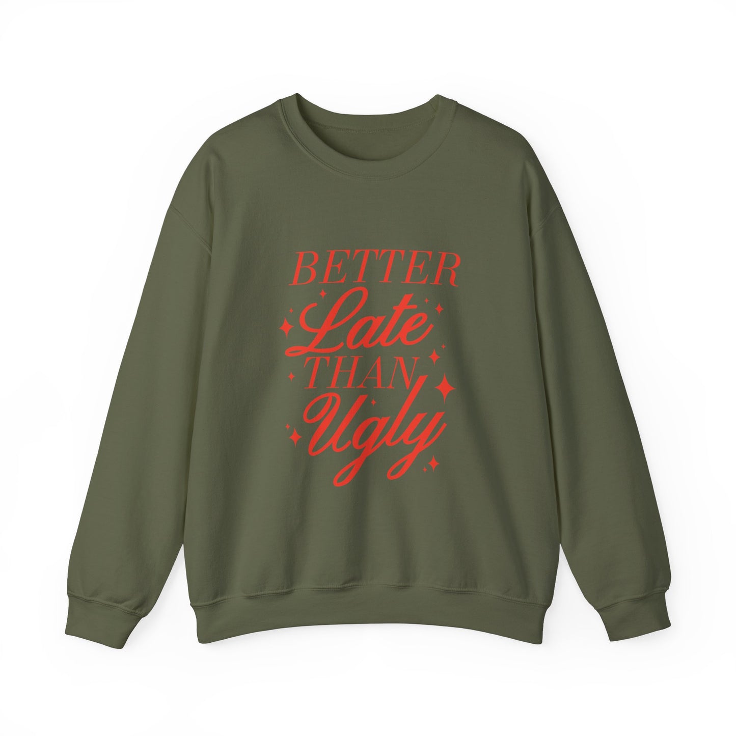 Better Late Than Ugly Crewneck Sweatshirt