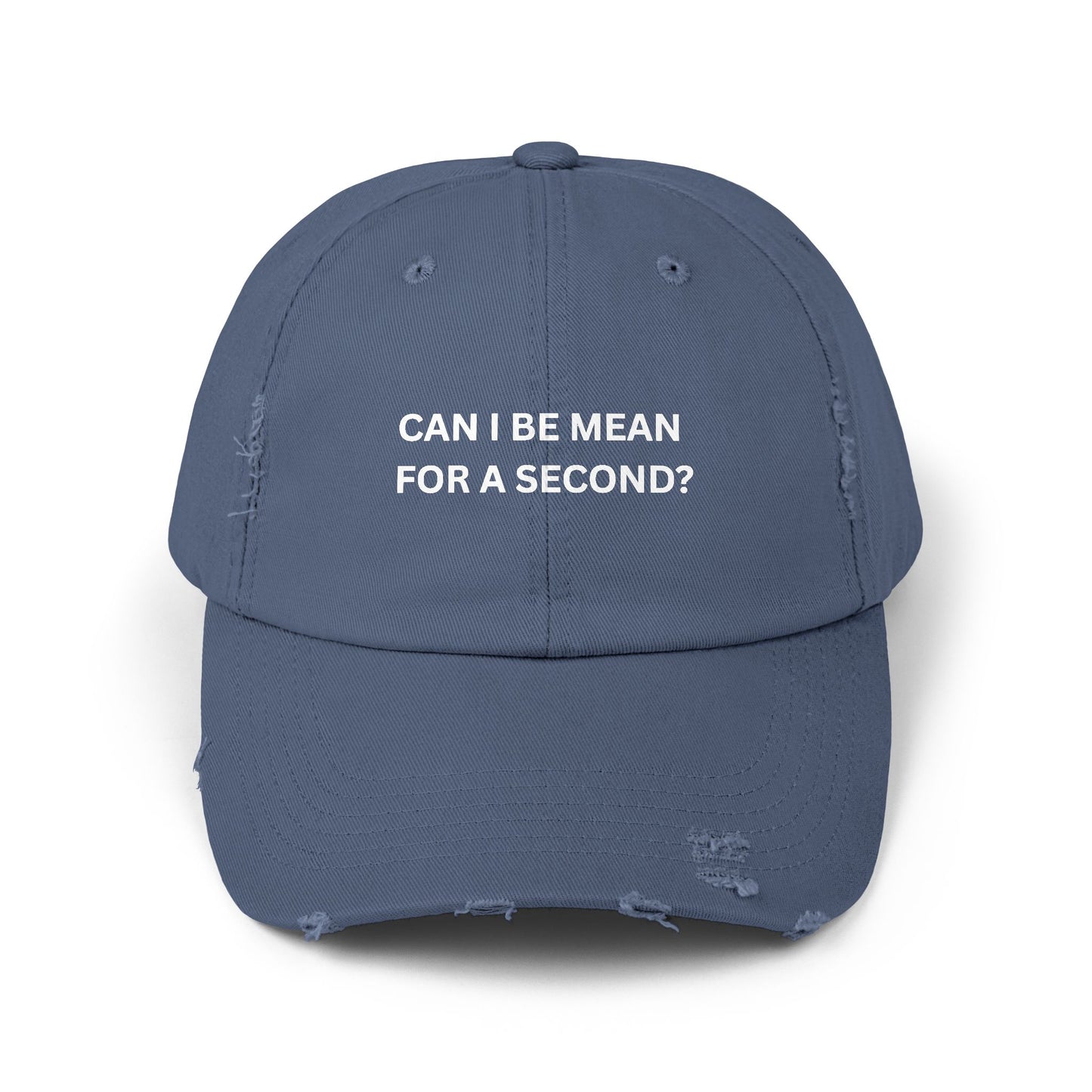 Can I Be Mean For A Second? Unisex Distressed Cap