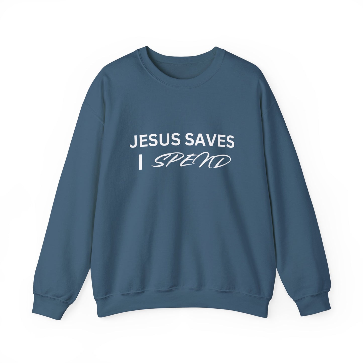 Jesus Saves, I Spend Crewneck