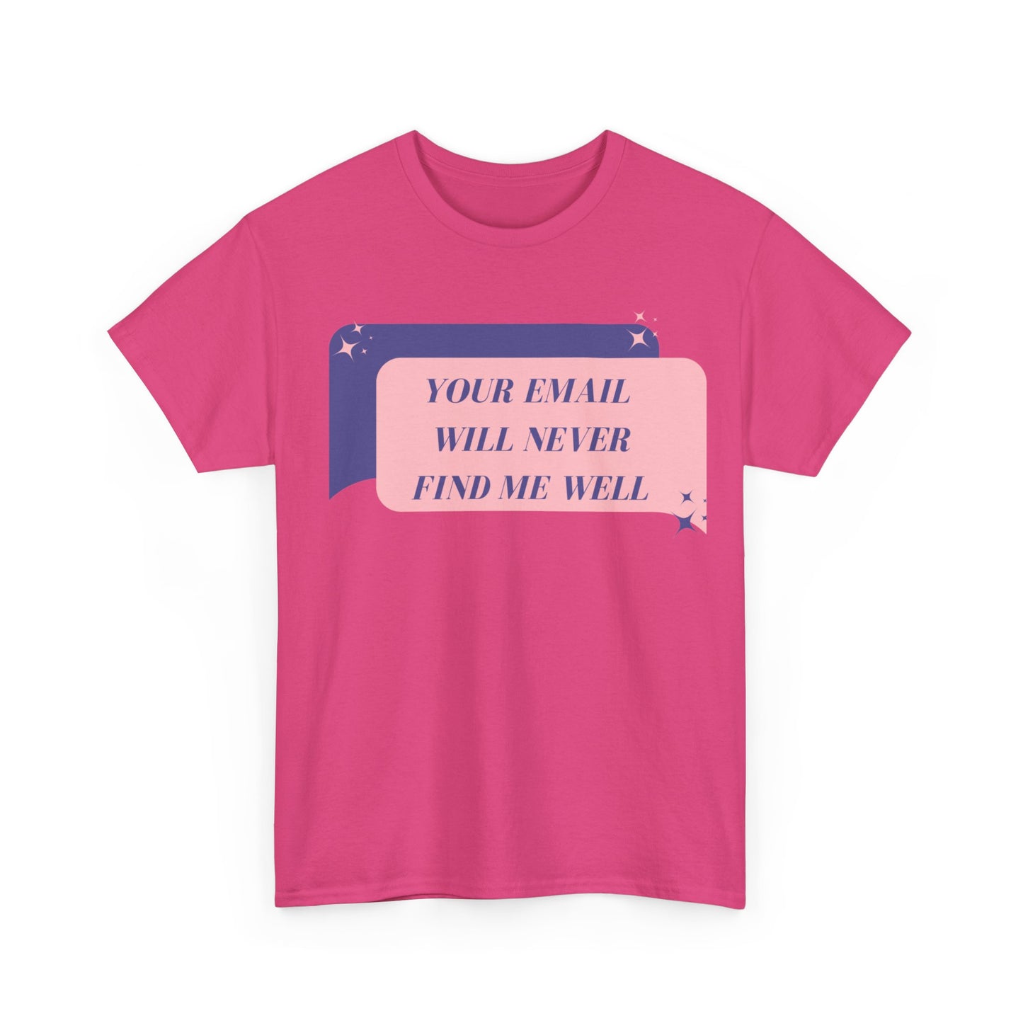 Your Email Will Never Find Me Tee