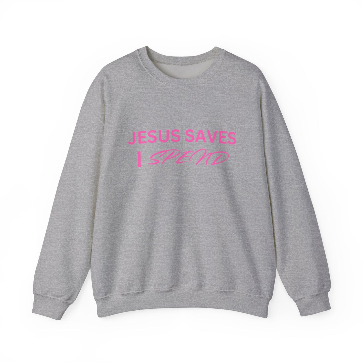 Jesus Saves, I Spend Crewneck