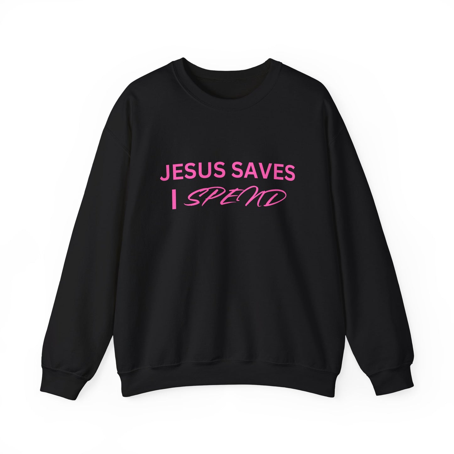 Jesus Saves, I Spend Crewneck