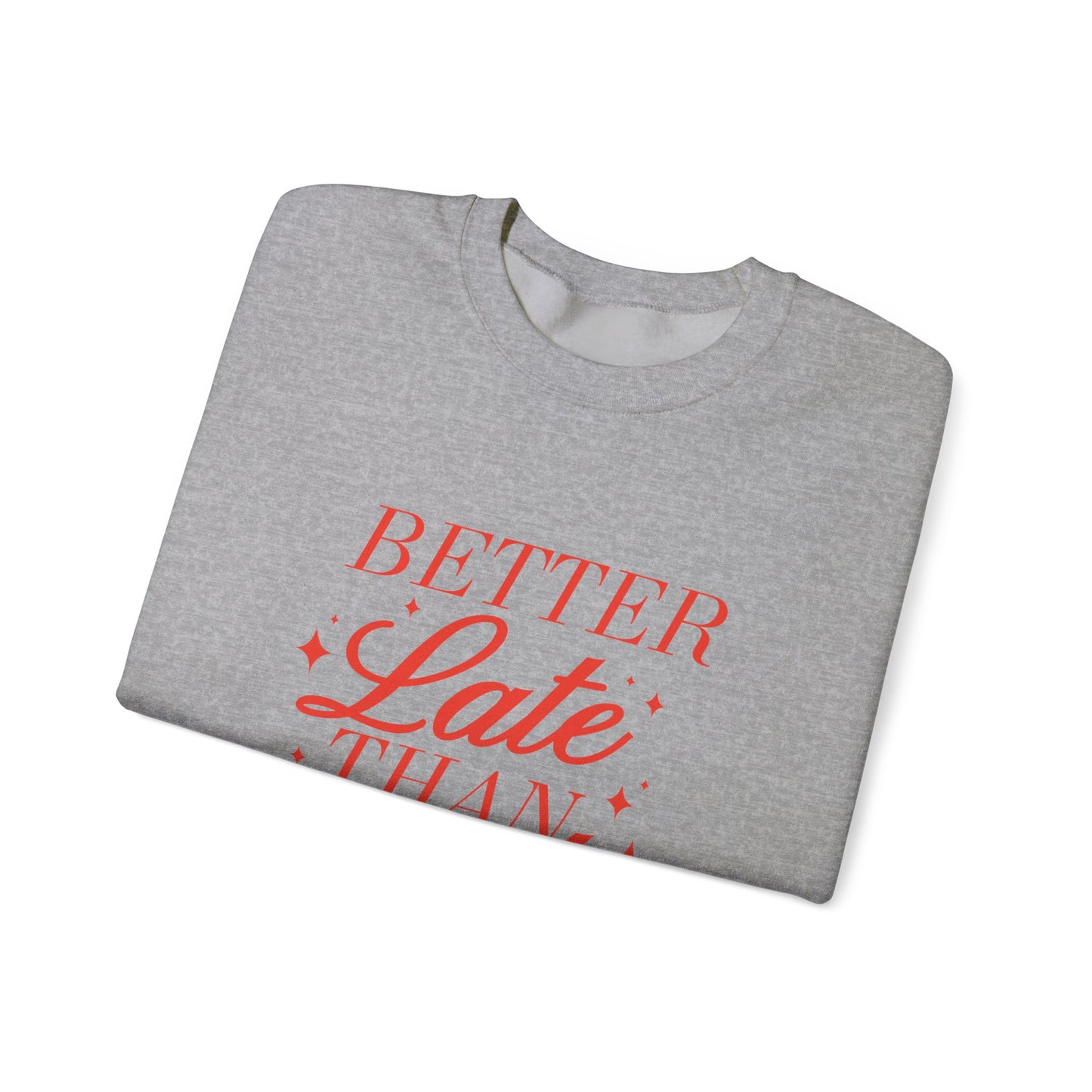 Better Late Than Ugly Crewneck Sweatshirt