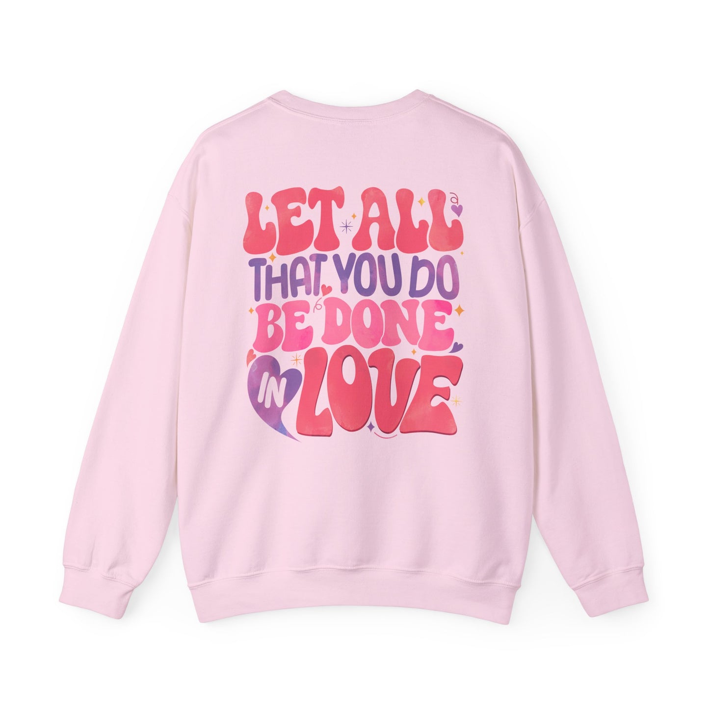 Let All You Do Be In Love Unisex Crewneck