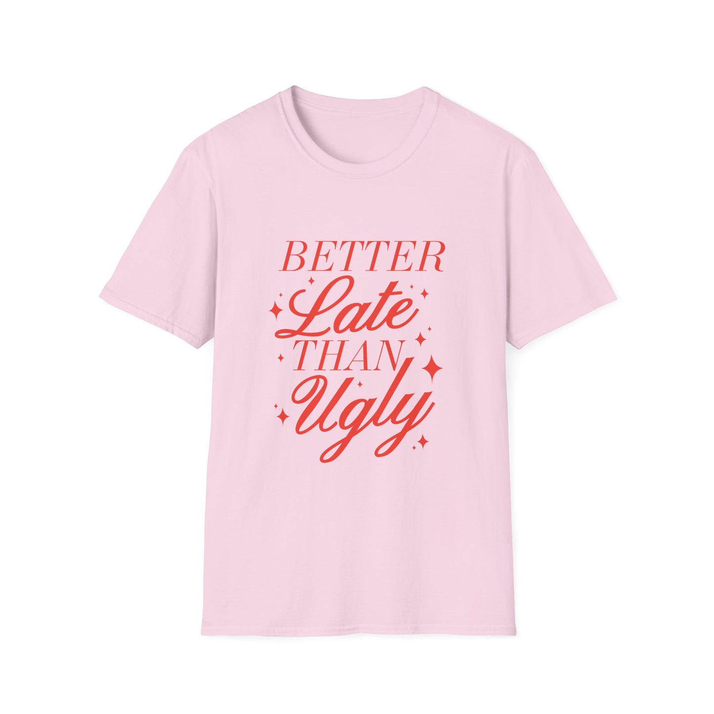 Better Late Than Ugly Tee