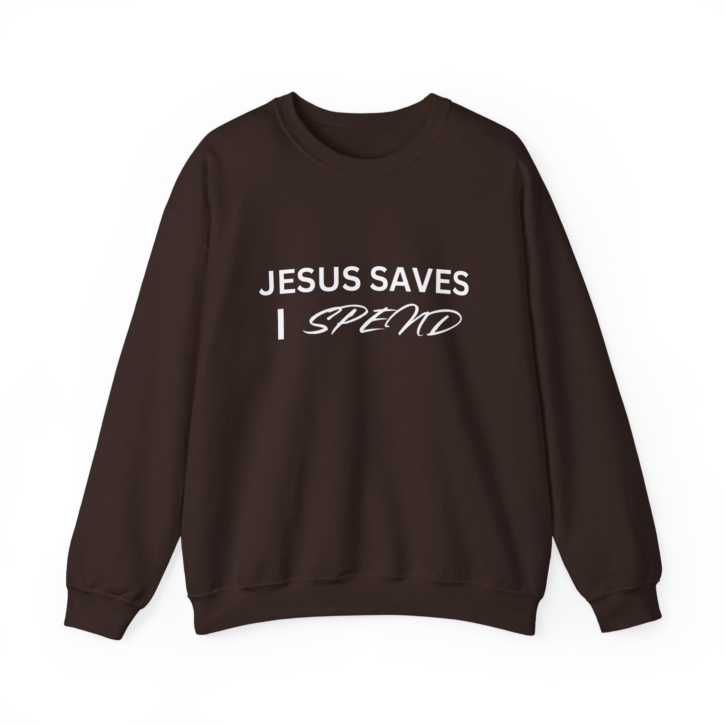 Jesus Saves, I Spend Crewneck