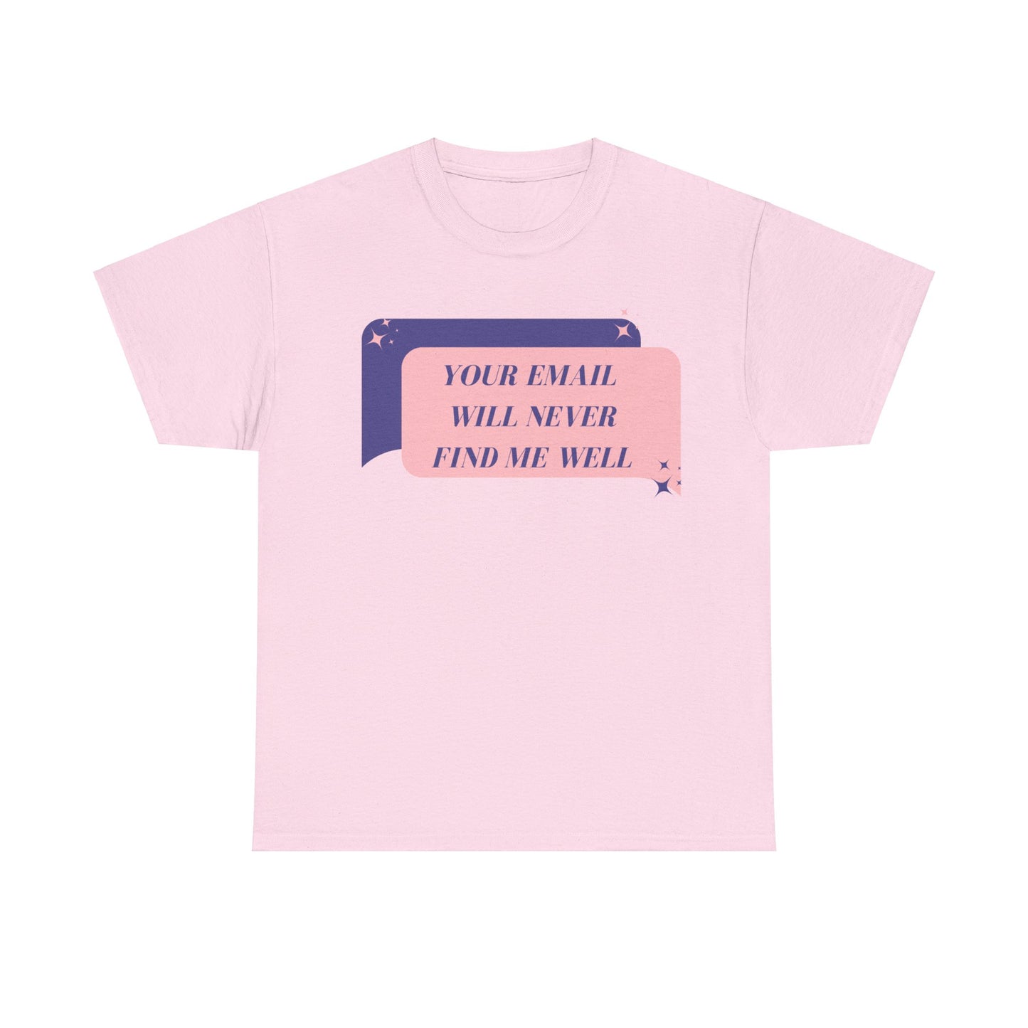 Your Email Will Never Find Me Tee