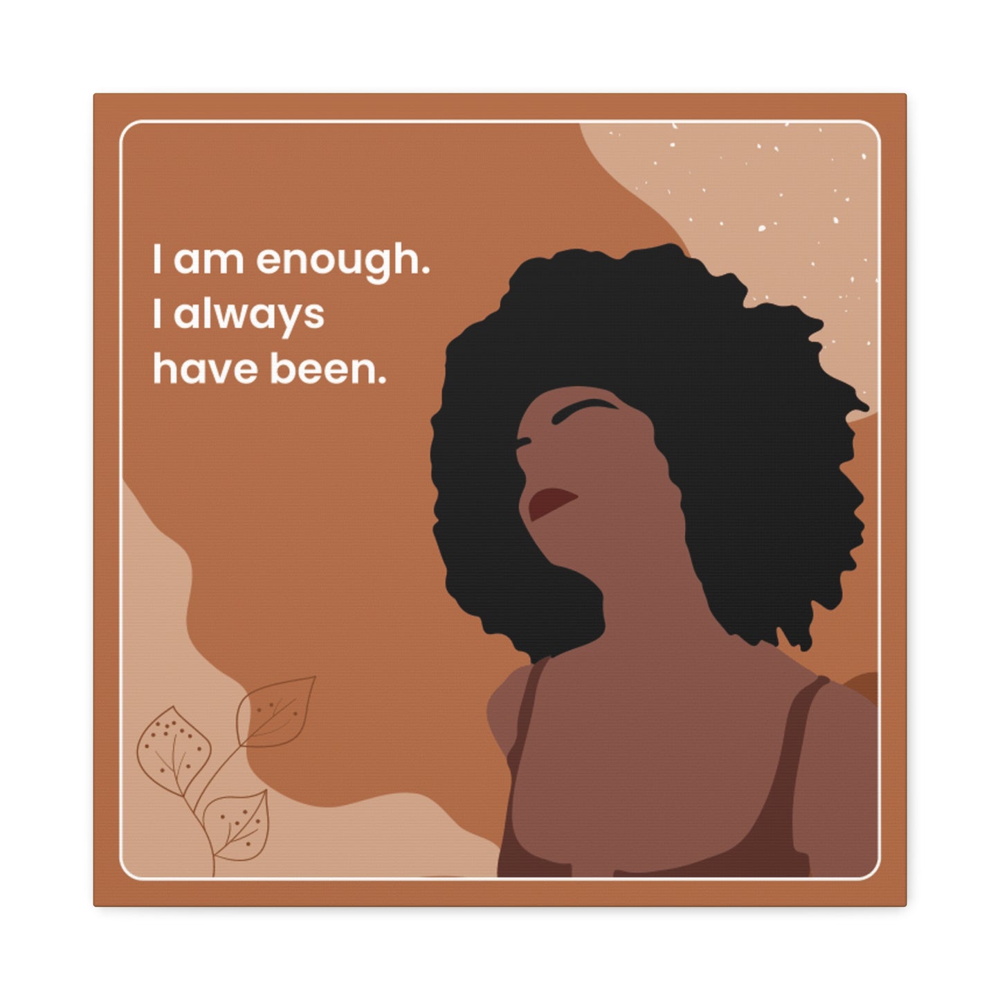 I Am Enough Canvas Wraps