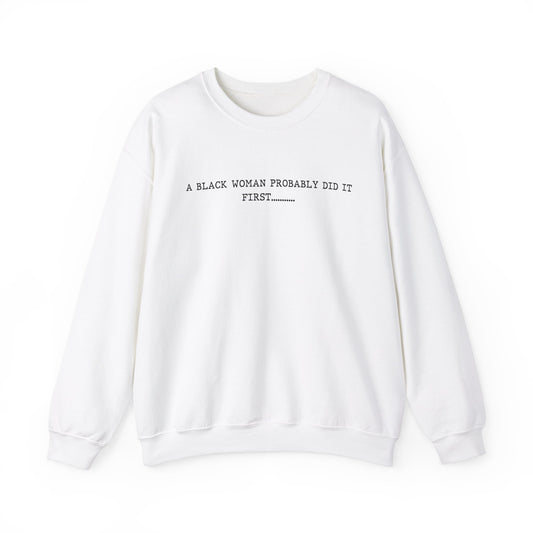 A Black Woman Probably Did It First Unisex Crewneck