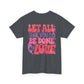 Let All You Do Be In Love Tee