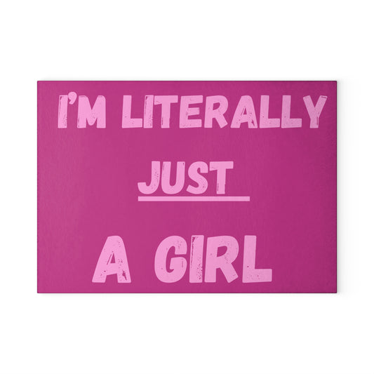 I'm just a girl, I'm literally just a girl, im just a girl cutting board, trendy TikTok sayings, home decor, cutting board, glass cutting board,