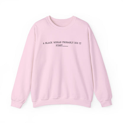 A Black Woman Probably Did It First Unisex Crewneck