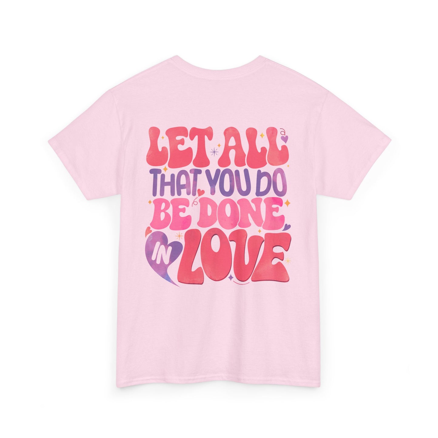 Let All You Do Be In Love Tee