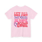 Let All You Do Be In Love Tee
