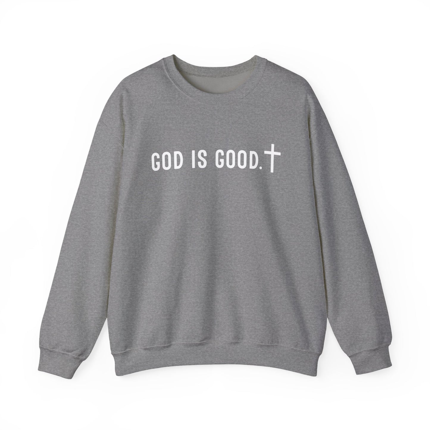GOD IS GOOD Crewneck Sweatshirt