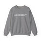GOD IS GOOD Crewneck Sweatshirt