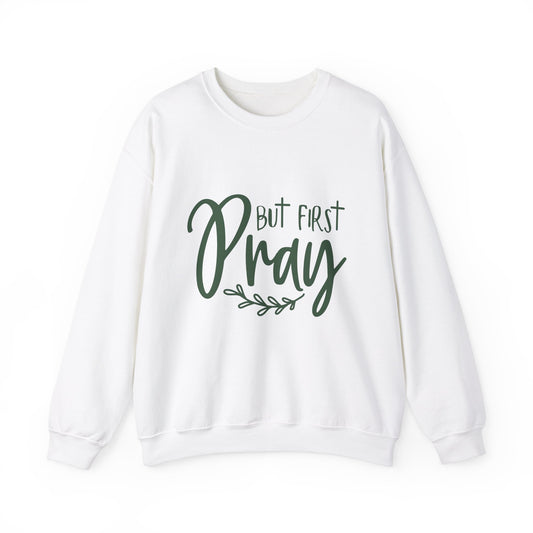 But First Pray Unisex Crewneck