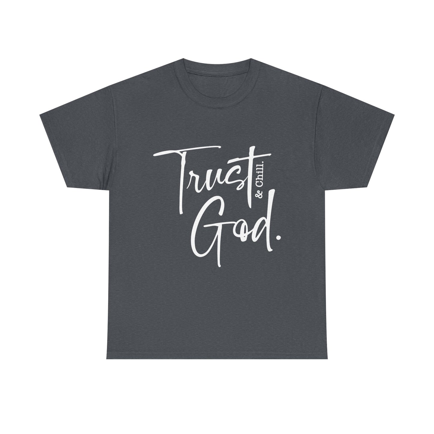 Trust God & Chill Tee