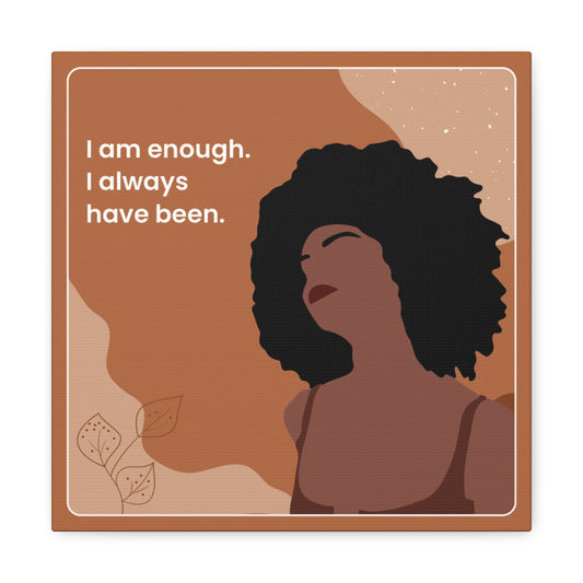 I Am Enough Canvas Wraps