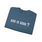 GOD IS GOOD Crewneck Sweatshirt