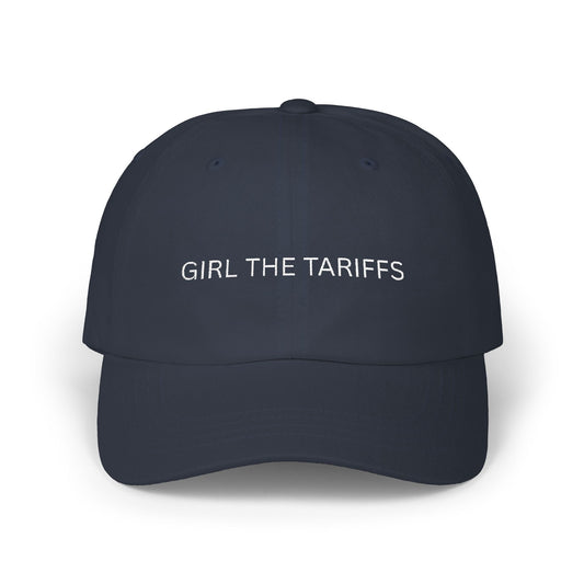 Girl, the Tariffs Dad Cap