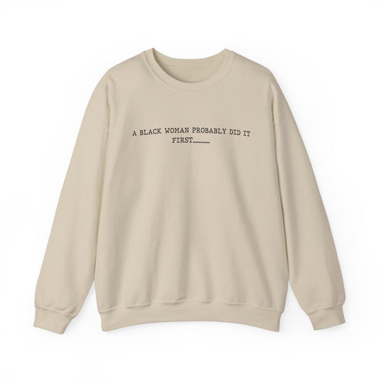 A Black Woman Probably Did It First Unisex Crewneck