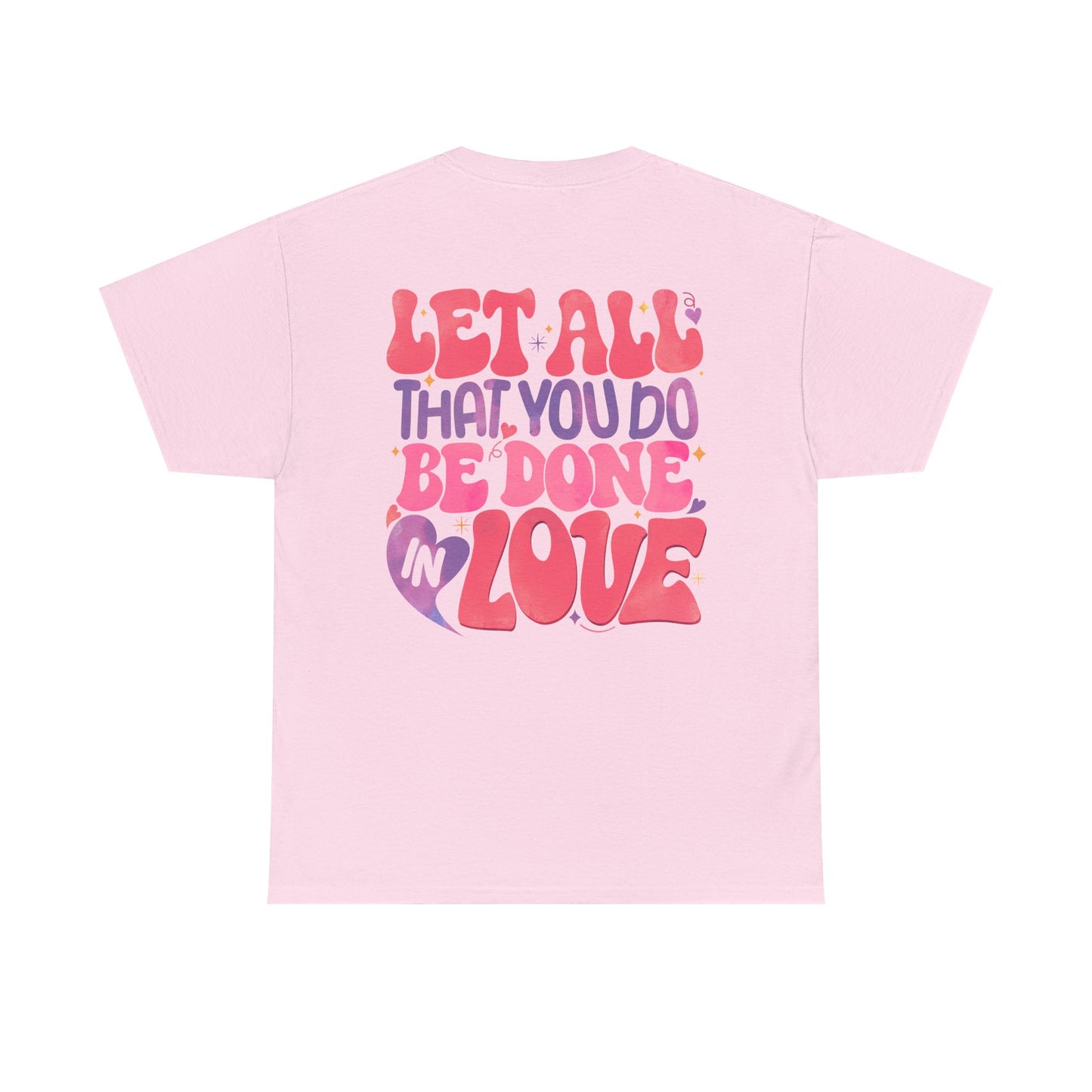 Let All You Do Be In Love Tee
