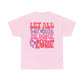Let All You Do Be In Love Tee