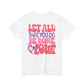 Let All You Do Be In Love Tee