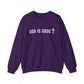 GOD IS GOOD Crewneck Sweatshirt