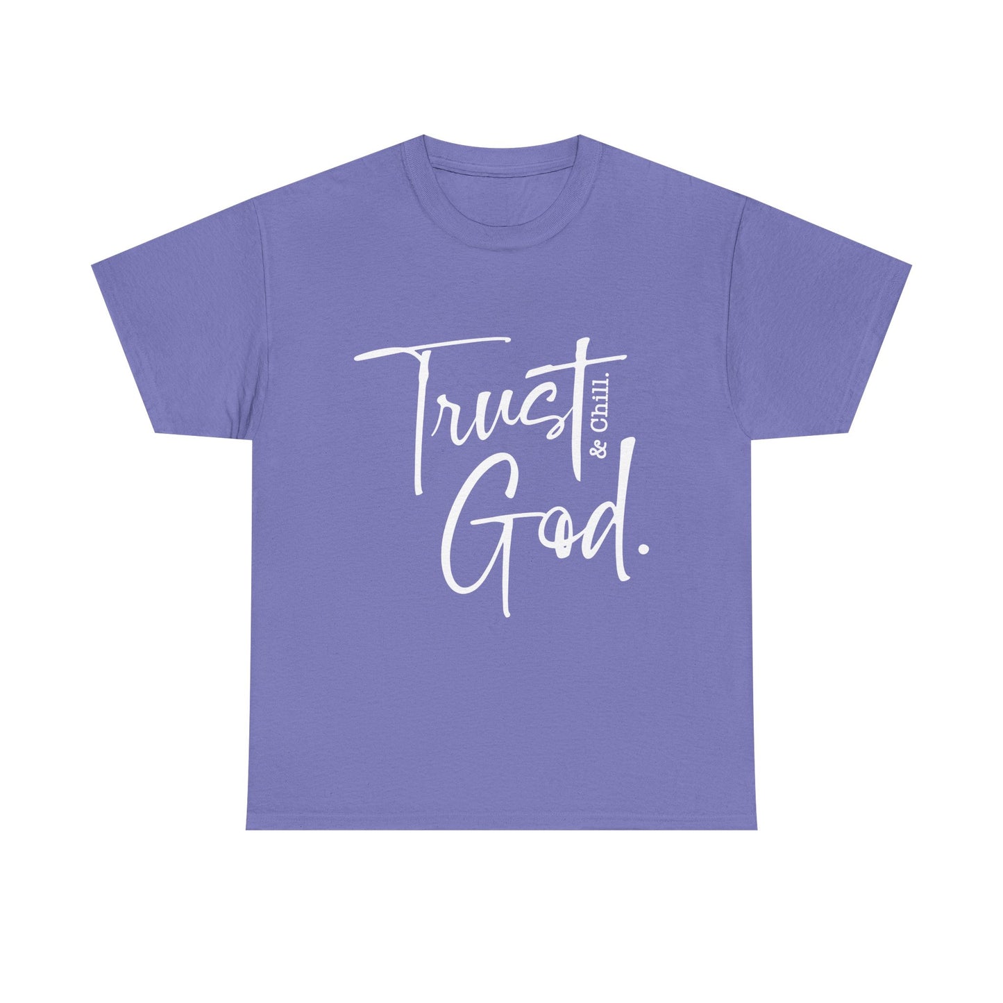 Trust God & Chill Tee