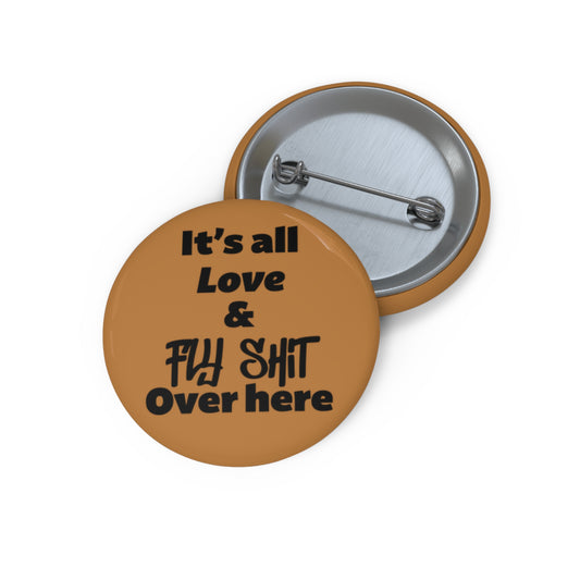 Love & Fly Shit Pin Button