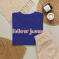 Follow Jesus Unisex  Cotton Tee
