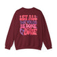 Let All You Do Be In Love Unisex Crewneck