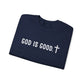 GOD IS GOOD Crewneck Sweatshirt