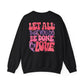 Let All You Do Be In Love Unisex Crewneck