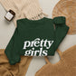 Pretty Girls Crewneck Sweatshirt