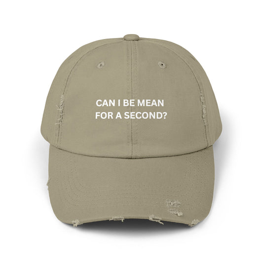 Can I Be Mean For A Second? Unisex Distressed Cap