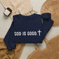 GOD IS GOOD Crewneck Sweatshirt
